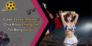 Cược Teaser-Pleaser