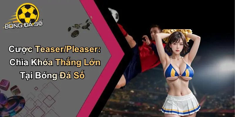 Cược Teaser-Pleaser
