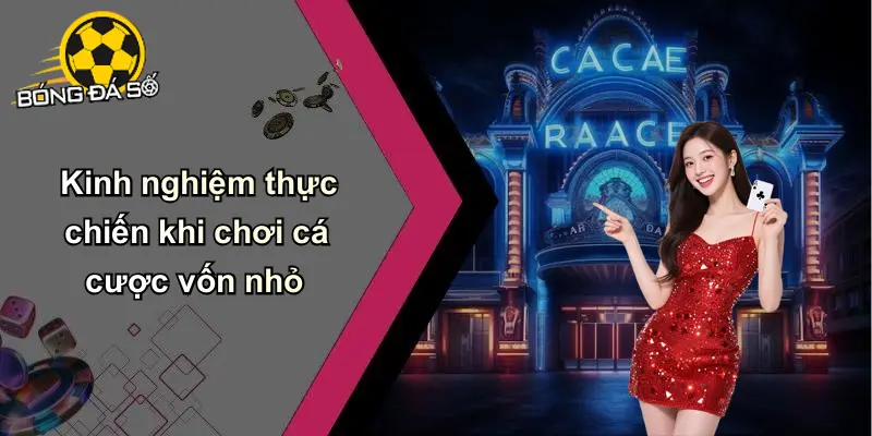 Chơi Cá Cược Với Vốn Nhỏ