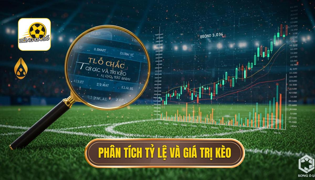 Phần 2_ Phân Tích Tỷ Lệ Cược và Giá Trị Kèo
