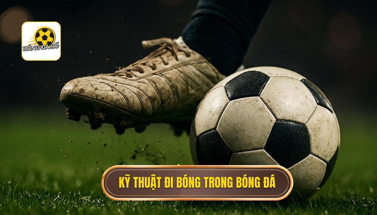 Giới thiệu về Kỹ thuật đi bóng qua người