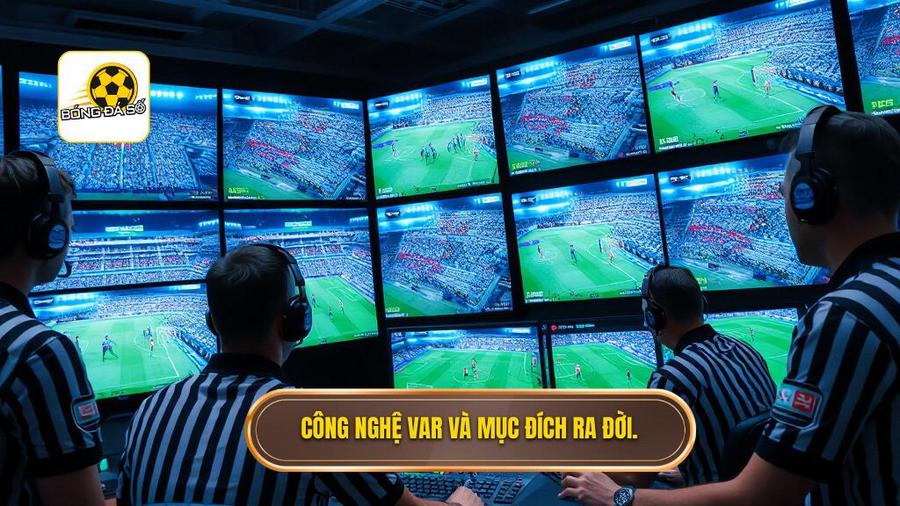 1. Công nghệ VAR và mục đích ra đời.