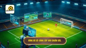 Bóng Đá Số_ Đẳng cấp VAR chuẩn xác.