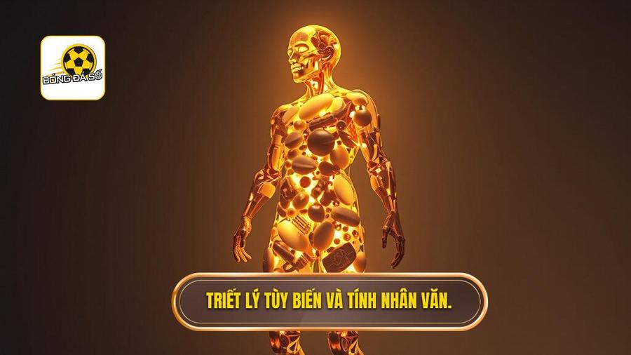 Triết lý cốt lõi: Sự tùy biến và tính nhân văn