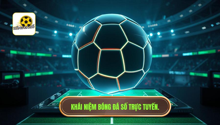 Bóng đá số trực tuyến là gì và tại sao lại quan trọng?