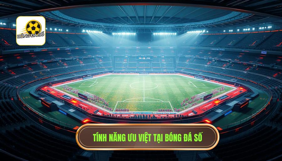 Những tính năng ưu việt tại hệ thống bóng đá số trực tuyến