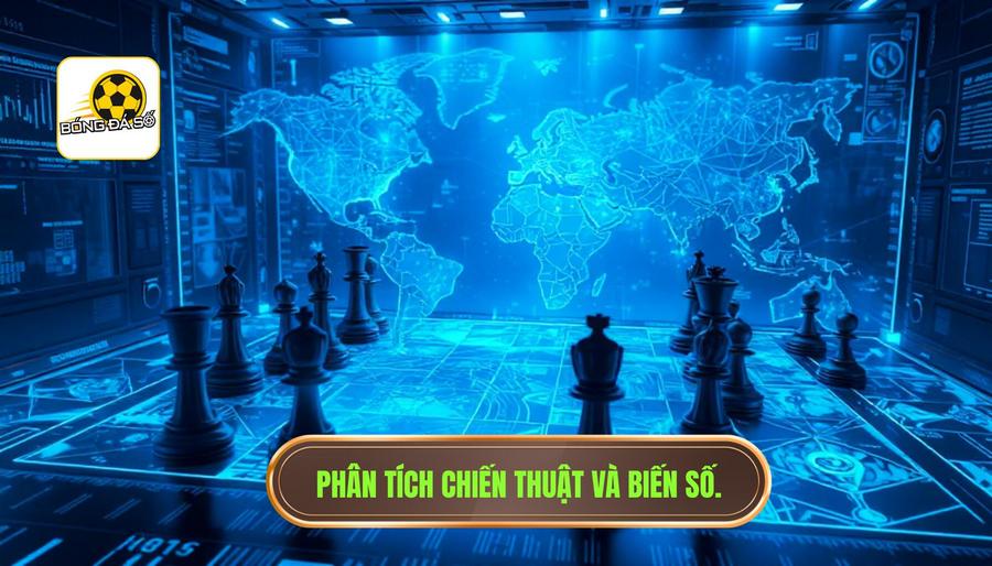 Yếu tố chiến thuật và những biến số khó lường
