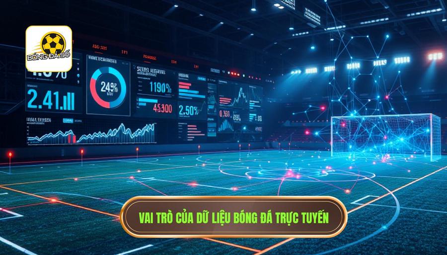 Phân tích đa chiều về vai trò của dữ liệu bóng đá trực tuyến