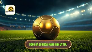 Bóng Đá Số Ngoại Hạng Anh: Kèo Nhà Cái & Nhận Định Chuyên Sâu