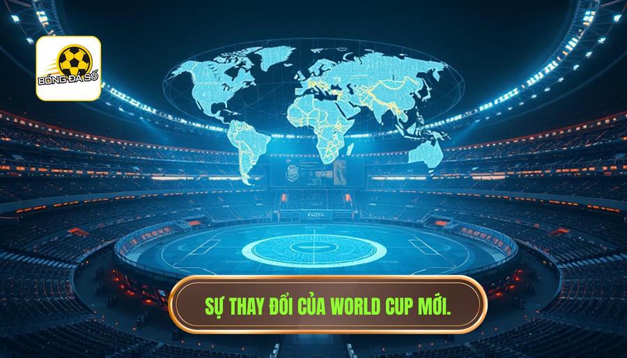 Sự thay đổi của World Cup mới