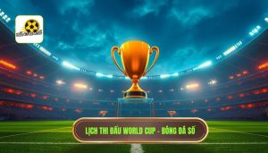 Lịch thi đấu World Cup - BÓNG ĐÁ SỐ