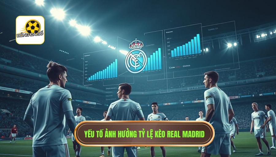 Yếu tố ảnh hưởng tỷ lệ kèo Real Madrid